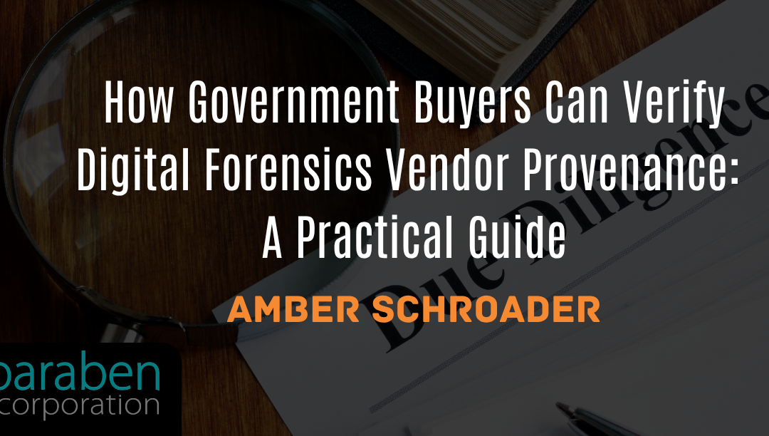 How Government Buyers Can Verify Digital Forensics Vendor Provenance: A Practical Guide